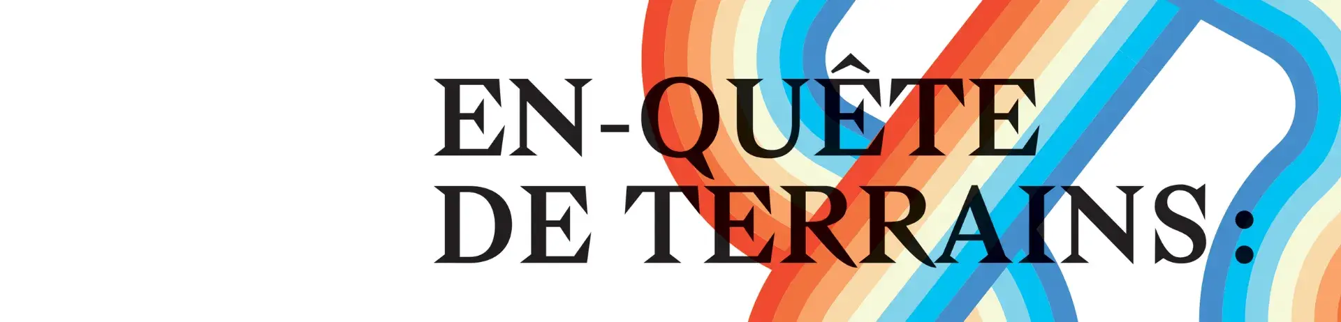 en-quête de terrains